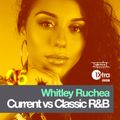 Whitley Ruchea /// BBC 1Xtra's Everything R&B 05 /// Current vs Classic R&B