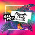 PARADISE PARTY - 90 - ﻿﻿﻿﻿﻿﻿﻿﻿﻿﻿﻿﻿﻿﻿[﻿﻿﻿﻿﻿﻿﻿﻿﻿﻿﻿﻿﻿﻿GAY POP﻿﻿﻿﻿﻿﻿﻿﻿﻿﻿﻿﻿﻿﻿]﻿﻿﻿﻿﻿﻿﻿﻿﻿﻿﻿﻿﻿﻿ - 08-FEB-18