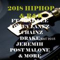 2018 HIPHOP & R&B MAY ft SWAE LEE,TOREY LANEZ,2 CHAINZ,DRAKE,JEREMIH,POST MALONE & MORE