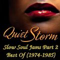 Ouiet Storm Slow Soul Jams Part 2 - Best Of (1974-1985)