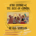 The Best Of Cumbia Afro Latino #2 - DJ Ras Sjamaan