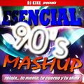 Esencial Mashup 90's (Mixed by DJ Kike)