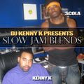 Kenny K And Scola (Slow Blends)