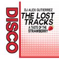 Disco: The Lost Tracks ( A Taste of the Strawberry ) DJ Alex Gutierrez