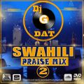 Swahili Praise Vol 2 Mix//Praise Gospel Music_Dj Gdat