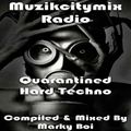 Marky Boi - Muzikcitymix Radio - Quarantined Hard Techno