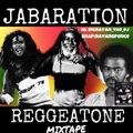 jabaration reggeatone mixtape (mcrayanthedj)