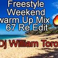 Dj William Toro - Freestyle Weekend Warm Up Mix 67 (Re Edit)