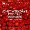 ONLY WEEKDAYS PODCAST #29 (SUMMER EDITION 2020) [Mixed by Nelver]