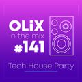 OLiX in the Mix - 141 - Tech House Party