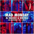 Mad Monday Radioshow - 06/2013 - DJMaxxx & Eskei83