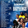 DJ KENNY BIG THINGS DANCEHALL MIX FEB 2022
