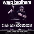 Warp Brothers - Here We Go Again Radio #200