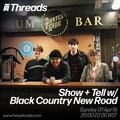 Show + Tell w/ Black Country New Road - 07-Apr-19