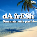 Da Fresh Podcast #292 - Summer Mix part I //// FREE DOWNLOAD 