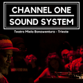 Channel One Sound System @Teatro Miela/Trieste 22/12/2017