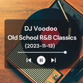 @IAmDJVoodoo - Old School R&B Classics (2023-11-13)