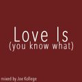 Love Is (You Know What)