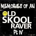 Memories Of An Oldskool Raver Pt IV
