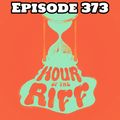 Hour Of The Riff - Episode 373