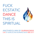 Burningmax Live :: F*ck Ecstatic Dance This Is Spiritual