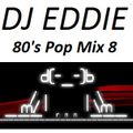 Dj Eddie 80's Pop Mix 8