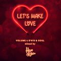 Let's Make Love Vol.4 (Best RnB & Soul, 4 your Valentine's Day)