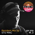 KU DE TA Radio #370 Pt. 2 Resident mix by Stu Mac​