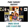 PURE-SUNDAY-GROOVE BURU-RAHA-SOUL-LIVE-MIX