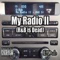My Radio II - R & B is Dead