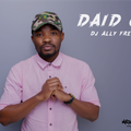 DJ Ally Fresh - DAID 6 ( Matwana Fresh )