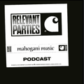 Relevant Parties Podcast Series - Mahogani Music