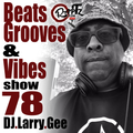 Beats, Grooves & Vibes 78 by DJ Larry Gee