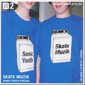 Skate Muzik - Sonic Youth Special - 12th March 2021