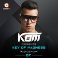 Kom presents Key Of Madness Radioshow #07