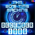 THE 80'S TIME MACHINE - DECEMBER 1986