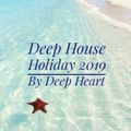 Deep House Holiday 2019 By Deep Heart