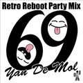 Yan De Mol - Retro Reboot Party Mix 69.