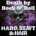 305 - Death by Rock and Roll - The Hard, Heavy & Hair Show with Pariah Burke