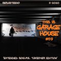 This Is GARAGE HOUSE #59 - Extended Soulful Takeover Edition! - 11-2020