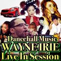 DANCEHALL MUSIC WAYNE IRIE LIVE IN SESSION