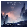Abstract Moon Presents The Best of Trance - June [Part 1 of 2]