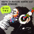 MINISTRY OF PROFOUND: Sessions 2021 Disc 2 || mixed by Mark Dynamix