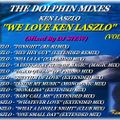 THE DOLPHIN MIXES - KEN LASZLO - ''WE LOVE KEN LASZLO'' (VOLUME 2)