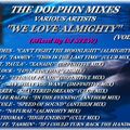THE DOLPHIN MIXES - VARIOUS ARTISTS - ''WE LOVE ALMIGHTY'' (VOLUME 8)