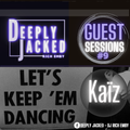 DEEPLY JACKED guest sessions #9 Kaïz