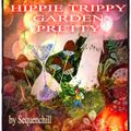 HIPPIE TRIPPY GARDEN PRETTY  by Sequenchill ( FLUXFM BERLIN  for dr.Atmo)