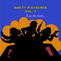 Guilty Pleasures  Vol. 3   If you like cheese...