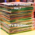 Thema For Repuest Vol.7 -70's 歌謡曲Mix-