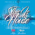 Polish and Glow Presents This is House Mixed Live by Rewind Entertainment